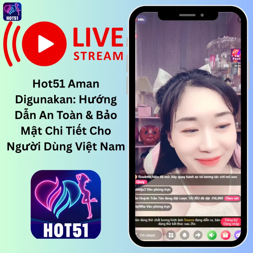 Hot51 Aman Digunakan An Toàn Cho Người Dùng Việt