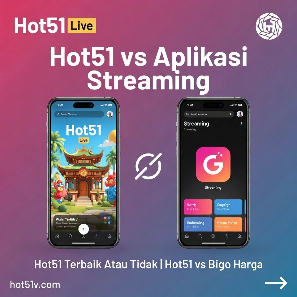 Hot51 vs Aplikasi Streaming App Nào Tốt Hơn